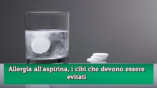 Allergia allaspirina i cibi che devono essere evitati [upl. by Syla]