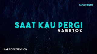 Vagetoz – Saat Kau Pergi Karaoke Version [upl. by Coriss530]