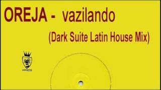 Oreja  Vazilando Dark Suite Latin House mix [upl. by Ahsiemac]