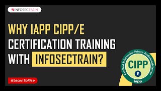 Why IAPP CIPPE Certification Training with Infosectrain [upl. by Nekcarb]