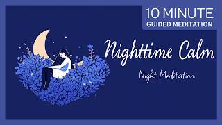 Nighttime Calm 10Minute Guided Sleep Meditation [upl. by Niessuh35]