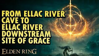 From Ellac River Cave to Ellac River Downstream Site of Grace Elden Ring DLC [upl. by Carlick555]