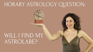 Horary Astrology Will I Find My Astrolabe [upl. by Ainuj]