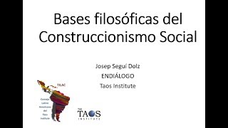 Bases filosóficas del Construccionismo Social Josep Seguí TILAC [upl. by Uzia]