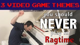 3 Video Game Themes you should NEVER play in Ragtime [upl. by Kred]