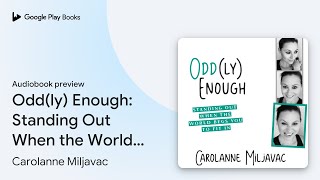 Oddly Enough Standing Out When the World… by Carolanne Miljavac · Audiobook preview [upl. by Aneled]