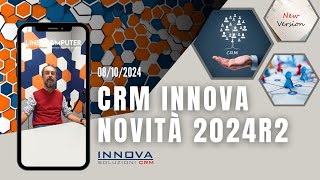 Webinar Innova CRM Novità versione 2024R2 [upl. by Htennaj4]