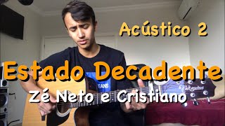 Estado Decadente  Zé Neto e Cristiano  ACÚSTICO2  Cover Dalmi Junior [upl. by Averill770]