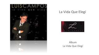 Luis Campos  La Vida Que Elegí Cover Audio [upl. by Aneles]