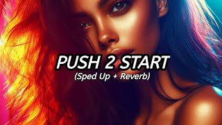 Tyla  PUSH 2 START Sped up  Reverb [upl. by Kaja]