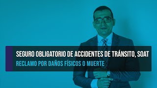 Seguro Obligatorio de Accidentes de Tránsito SOAT  Reclamo por daños físicos o muerte [upl. by Lenes526]