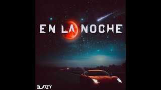 Clatzy  En la Noche VideoClip Official [upl. by Eicam73]