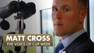 Matt Cross  The Voice Of Cup Week [upl. by Gnehc274]