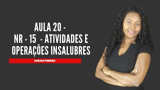 Aula 20  NR15  Atividades e operações insalubres [upl. by Wheaton]