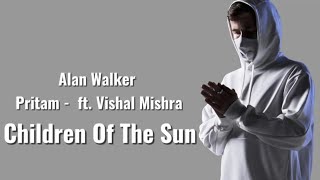 Alan Walker x Pritam  Children Of The Sun Lyrics Feat Vishal Mishra [upl. by Alexei]