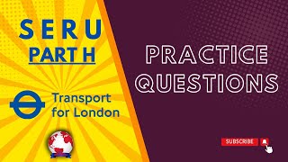 SERU Assessment  Pt H  Practice Questions  Quiz  Mock Test  TfL  Transport for London  2024 [upl. by Lowson]