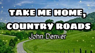 John Denver Take Me Home Country Roads Lyrics 🎧 [upl. by Susan]