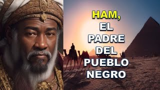 ORIGEN DE HAM EL PADRE DEL PUEBLO NEGRO  Explicación de los Misterios Bíblicos [upl. by Megargee]