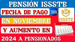 🔔💵GRAN NOTICIA💰Aumento en 2024 y Pago de pensión ISSSTE noviembre 2023 ¿Cuándo la depositan [upl. by Tris]