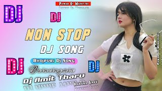 Dj RemixNon Stop Bhojpuri Dj song  Wedding Dance Mix  Vairal songDj RemixDj Amit Tharu [upl. by Nikoletta]