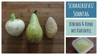 Schmackofatz Sonntag 4  Babybrei kochen  Rübchen amp Birne mit Kartoffel [upl. by Notneuq]