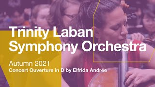 Trinity Laban Symphony Orchestra  Concert Ouverture in D by Elfrida Andrée [upl. by Vannie]