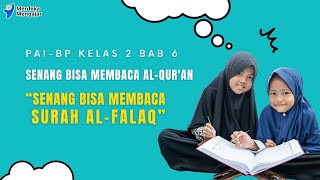 PAI Kelas 2 Kurikulum Merdeka Bab 6  Senang Bisa Membaca Surat Al Falaq [upl. by Afirahs]