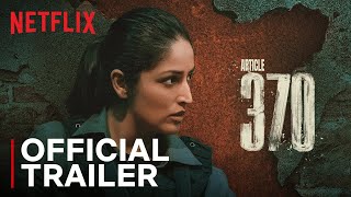 Article 370  Official Trailer  Now Streaming  Yami Gautam Dhar Priyamani  Netflix India [upl. by Rod]