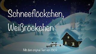 Schneeflöckchen Weißröckchen  mit dem original Text von 1869 in deutscher Sprache  Kinderlied [upl. by Sitoiganap153]