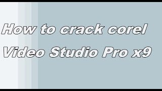 How to crack corel Video Studio ProampUltimate x9 [upl. by Mikael]