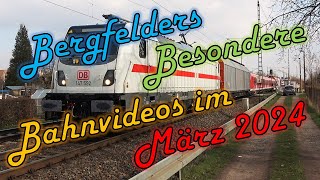 Bergfelders Besondere Bahnvideos  März 2024 [upl. by Enileqcaj]