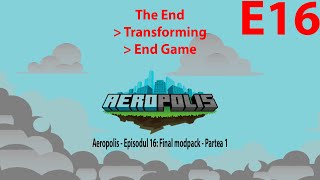 Aeropolis Episodul 16 Final modpack Partea 1 [upl. by Aekin]