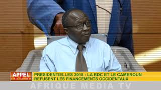 PRÉSIDENTIELLES 2018  LA RDC ET CAMEROUN REFUSENT LES FINANCEMENTS OCCIDENTAUX [upl. by Ardnuasal]