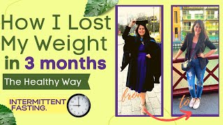 How I Lost my Weight Quickly in a Healthy Manner  Free Diet Plan  Intermittent Fasting [upl. by Amrak]