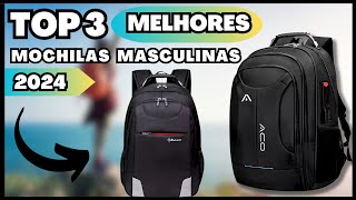 Top 3 Mochilas Masculinas para 2024  Escolha Inteligente e Estilo Garantido  Qual Comprar [upl. by Burg221]