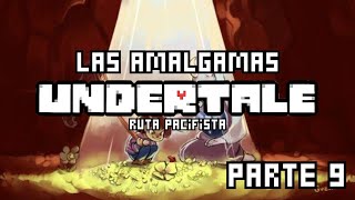 Las amalgamas  Undertale Ruta pacifista Parte 9 [upl. by Acirred]