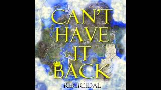 Rap Regicidal  Cant Have It Back [upl. by Abey]