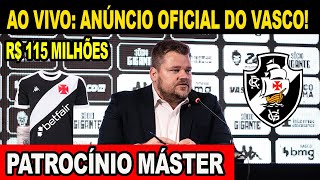 AO VIVO PLANTÃO URGENTE ANÚNCIO OFICIAL DO VASCO NOVO PATROCÍNIO MÁSTER R 115 MILHÕES [upl. by Warton]