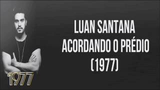 LUAN SANTANAACORDANDO O PRÉDIO OFICIAL LETRA COMPLETA [upl. by Rudelson934]