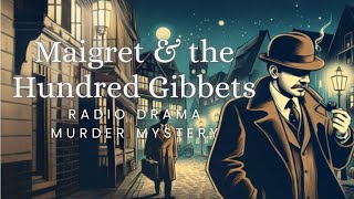 Maigret amp the Hundred Gibbets  Murder Mystery  Radio Drama  Reupload [upl. by Daffie]