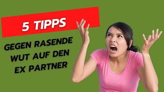 5 Tipps gegen rasende Wut auf den Ex Partner [upl. by Nade558]