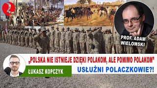 Czemu Polacy dają się wysługiwać i uważają to za swoją powinność Prof Adam Wielomski i Kopczyk [upl. by Sammy]