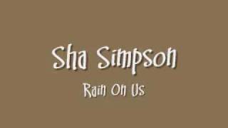 Sha Simpson  Rain On Us [upl. by Tupler]