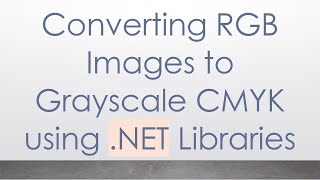 Converting RGB Images to Grayscale CMYK using NET Libraries [upl. by Kcod]