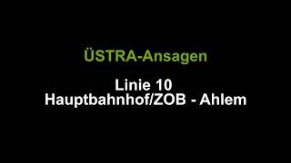 ÜSTRAAnsagen Linie 10 HauptbahnhofZOB  Ahlem [upl. by Nojid446]