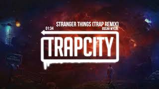 Stranger Things  Theme Song Oscar Wylde Trap Remix [upl. by Priest]