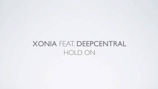 Xonia feat Deepcentral  Hold On Official Single [upl. by Carrillo]