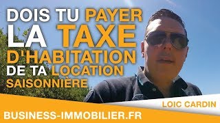 Dois tu payer la taxe dhabitation de ta location saisonnière courte durée [upl. by Alahc911]