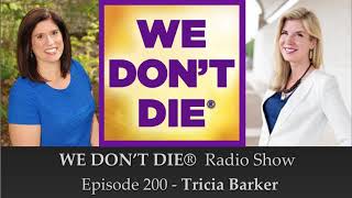 200 Tricia Barker shares her Near Death Experience amp Passion on We Dont Die Radio [upl. by Eniledgam]