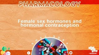 L2 Female sex steroids and hormonal contraceptives Pharmacology [upl. by Aysab]